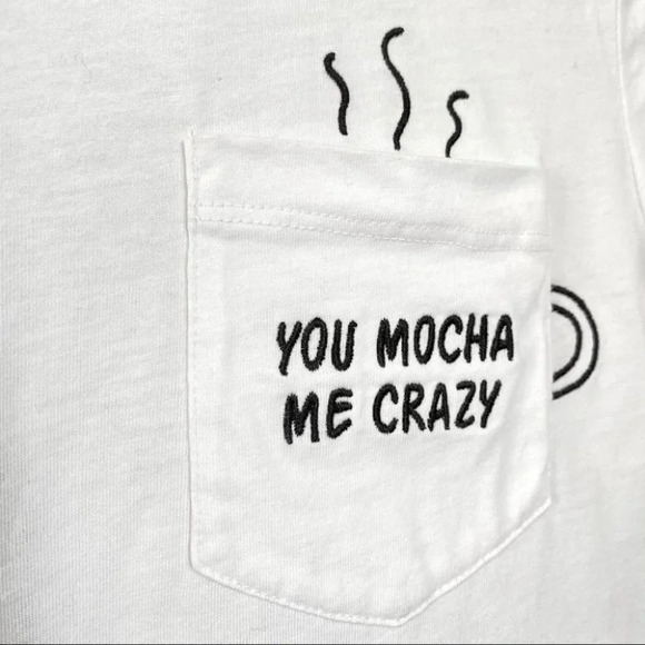 ONLY "You Mocha Me Crazy"  Single Pocket White Tee - Picture 7 of 9